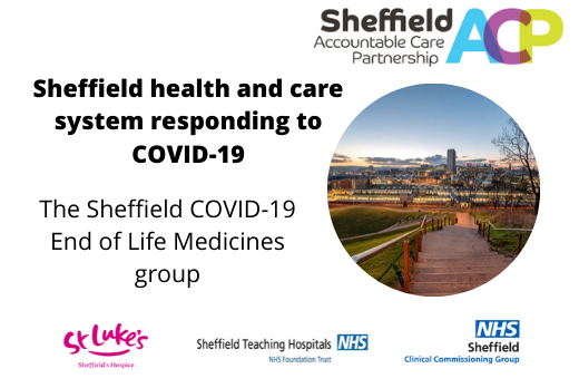 Sheffield health and care system responding to COVID-19: Sheffield COVID-19 End of Life Medicines group