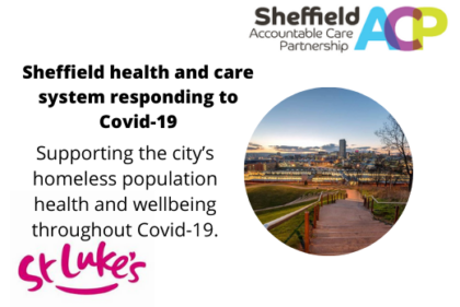 Sheffield health and care system responding to Covid-19: Support the city's homeless population health and wellbeing throughout Covid-19.